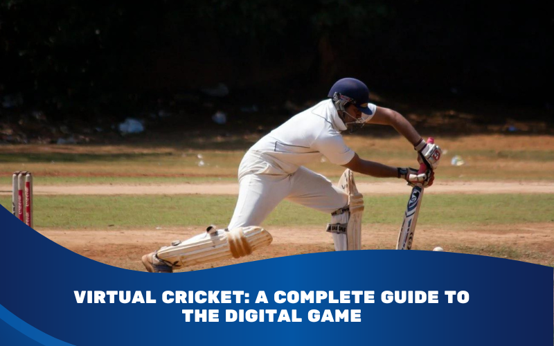 Virtual Cricket: A Complete Guide to the Digital Game