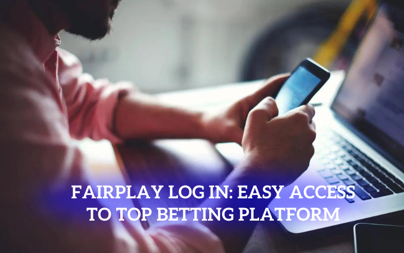 Fair play log in: Easy Access to Top Betting Platform