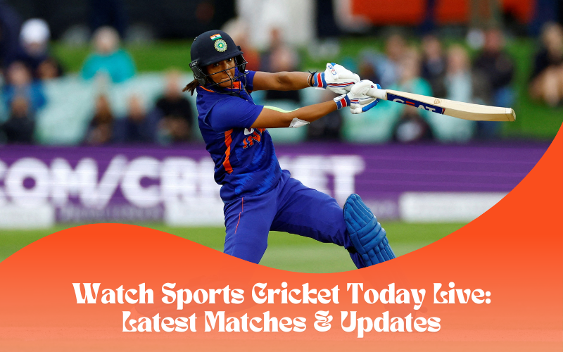 Watch Sports Cricket Today Live: Latest Matches & Updates