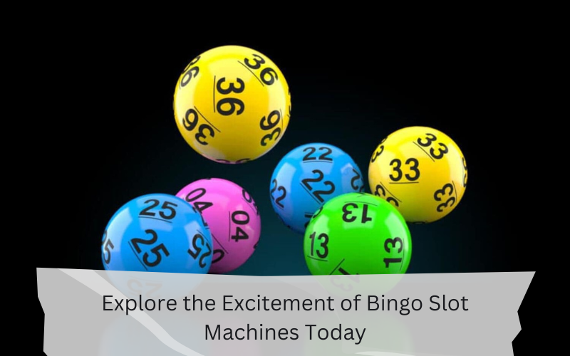 Explore the Excitement of Bingo Slot Machines Today