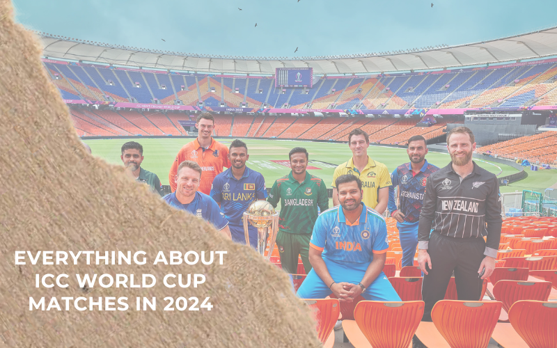 Everything About ICC World Cup Matches in 2024