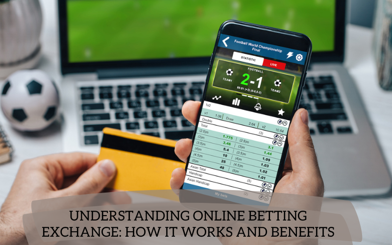 Understanding Online Betting Exchange: How It Works and Benefits