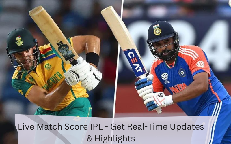 Live Match Score IPL – Get Real-Time Updates & Highlights